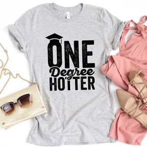 One Degree Hotter College Graduation Unisex Tee